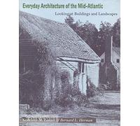Everyday Architecture of the Mid-Atlantic - Looking at Buildings and Landscapes (Creating the North American Landscape)