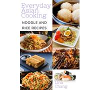 Everyday Asian Cooking - Asian Noodles and Rice Recipes: ***Black & White Edition*** (Quick and Easy Asian Cookbooks)