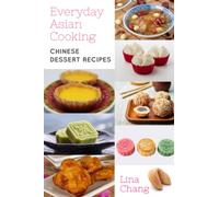 Everyday Asian Cooking: Chinese Dessert Recipes (Quick and Easy Asian Cookbooks)