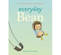 Everyday Bean (Tiny Bean's Big Adventures, Book #1) by Stephanie Graegin Hardcov