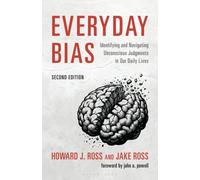 Everyday Bias : Identifying and Navigating Unconscious Judgments in Our Daily Lives