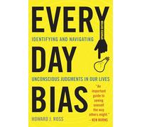 Everyday Bias: Identifying and Navigating Unconscious Judgments in Our Daily Lives, Updated Edition