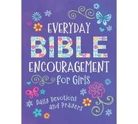 Everyday Bible Encouragement for Girls: Daily Devotions and Prayers