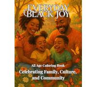 Everyday Black Joy: All Ages Coloring Book - Celebrating Family, Culture, and Community