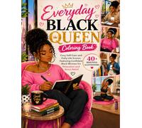 Everyday Black Queen Coloring Book: Cozy Self-Care and Daily Life Scenes Featuring Confident Black Women for Relaxation and Stress Relief