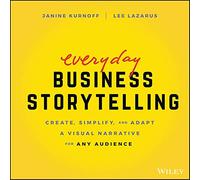Janine Kurnoff – Everyday Business Storytelling – Create, Simplify, and Adapt A Visual Narrative…