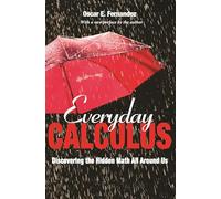 Everyday Calculus - Discovering the Hidden Math All around Us