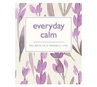 Everyday Calm: 365 ways to a better you