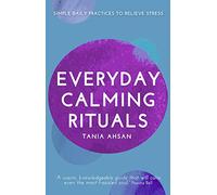 Everyday Calming Rituals: Simple Daily Practices to Reduce Stress
