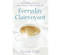 Everyday Clairvoyant: Extraordinary Answers to Love, Destiny and Balance in Your Life