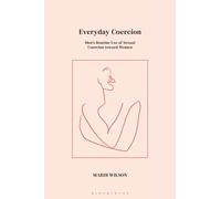 Everyday Coercion : Men's Routine Use of Sexual Coercion toward Women