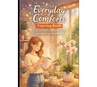 Everyday Comforts Coloring Book: A Cute & Relaxing Coloring Book for All Ages