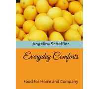 Everyday Comforts: Food for Home and Company