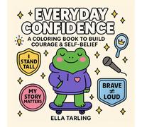 Everyday Confidence: A Coloring Book to Build Courage & Self-Belief - 40 Simple SEL Designs for Kids & Teens