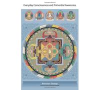 Everyday Consciousness and Primordial Awareness: Written by Khenchen Thrangu Rinpoche, 2011 Edition, (New edition) Publisher: Snow Lion Publications [Paperback]