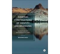 Everyday Constructions of Identity and Belonging: Narratives of Difference in Chad