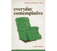 Everyday Contemplative: The Way of Prayerful Living