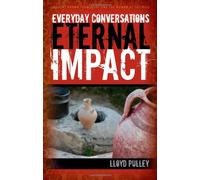 Everyday Conversations Eternal Impact: Lessons Drawn from Jesus and the Woman at the Well
