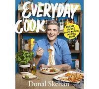 Everyday Cook: Vibrant Recipes, Simple Methods, Delicious Dishes