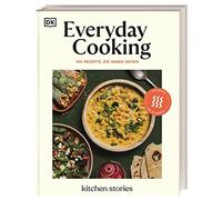Everyday Cooking: 100 Rezepte, die immer gehen. Das Beste und die All-Time-Favourites aus 10 Jahren Kitchen Stories