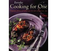 Everyday Cooking For One : Imaginative, Delicious and Healthy Recipes That Make Cooking for One ... Fun