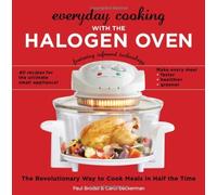 Everyday Cooking With the Halogen Oven: The Revolutionary Way to Cook Meals in Half the Time