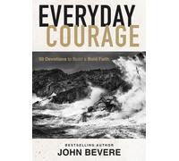 Everyday Courage : 50 Devotions to Build a Bold Faith - The Perfect Father’s Day Gift for Christian Dads