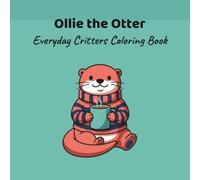 Everyday Critters: Ollie the Otter (Everyday Critters - Coloring Books)