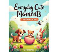 Everyday Cute Moments: A Delightful Coloring Journey Through Life’s Little Pleasures