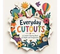 Everyday Cutouts: A Modern Coloring Book of Bold Paper-Inspired Shapes