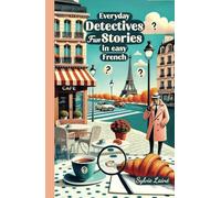 Everyday Detectives: Fun Stories in easy French (French Fun Stories: Immersion Without Stress)