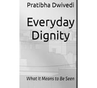 Everyday Dignity: What It Means to Be Seen
