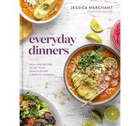 Everyday Dinners: Real Life Recipes to Set Your Family Up for a Week of Success