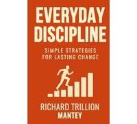 Everyday Discipline: Simple Strategies for Lasting Change