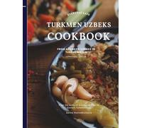 Everyday Eats: Turkmen Uzbeks Cookbook from Khorezm Uzbeks in Turkmenistan: Collector’s Edition (Turkmenistan Cuisine)