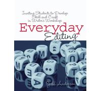 Everyday Editing : Inviting Students to Develop Skill and Craft in Writer's Workshop