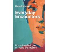 Everyday Encounters: Humanizing Dialogue in Theory and Practice