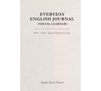 Everyday English Journal for ESL Learners: Write • Think • Speak English Every Day
