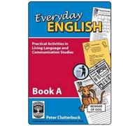 Everyday English: Practical Activities in Living Language and Communication Studies: Book A