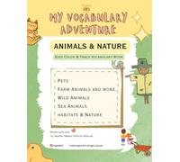 Everyday English Vocabulary: Animals & Nature Words for Kids Ages 5-10 A Trace & Color Workbook with Simple Practice and Review Pages: Learn Animal ... and Review Pages (My Vocabulary Adventure)