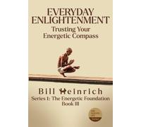 Everyday Enlightenment: Trusting Your Energetic Compass: 3 (The Aligned Life Series)