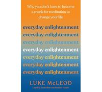 Everyday Enlightenment: Why you don't have to become a monk for meditation to change your life