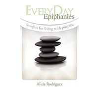 EveryDay Epiphanies: Insights for Living With Purpose