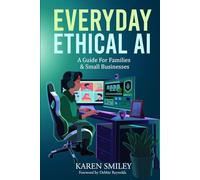Everyday Ethical AI: A Guide For Families & Small Businesses