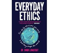 Everyday Ethics: The daily decisions you make and how they shape the world