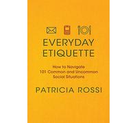 Everyday Etiquette – How to Navigate 101 Common and Uncommon Social Situations – Macmillan
