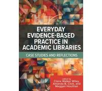 Everyday Evidence-Based Practice in Academic Libraries: Case Studies and Reflections