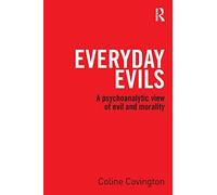 Everyday Evils: A psychoanalytic view of evil and morality