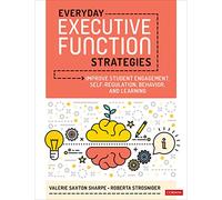 Everyday Executive Function Strategies: Improve Student Engagement, Self-Regulation, Behavior, and Learning