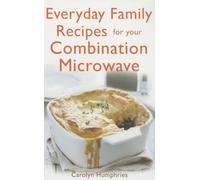 Everyday Family Recipes For Your Combination Microwave